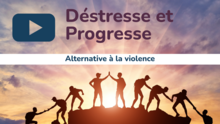 Déstresse et Progresse Alternatives à la violence