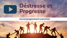 Déstresse et Progresse accompagnement parental
