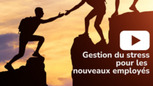 Gestion du stress pour les nouveaux employés